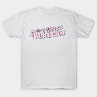 Pink Aesthetic Quote on my worst behavior T-Shirt